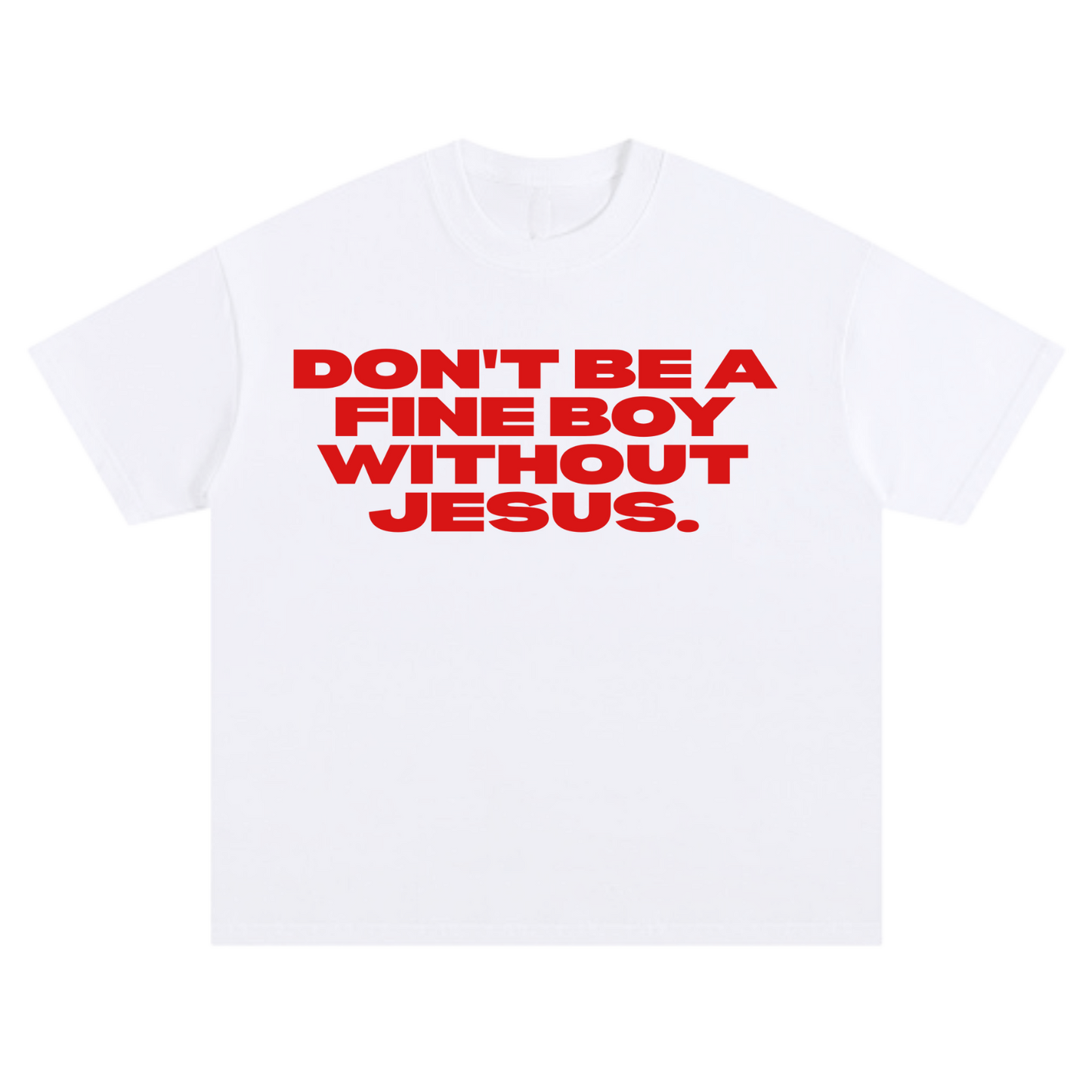 DON'T BE FINE WITHOUT JESUS TEE [WHITE] - DSC TOR