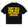 FINE BOY WITH JESUS TEE [YELLOW] - DSC TOR