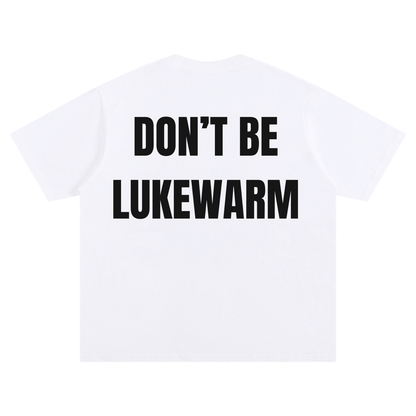 DON'T BE LUKEWARM TEE [WHITE] - DSC TOR