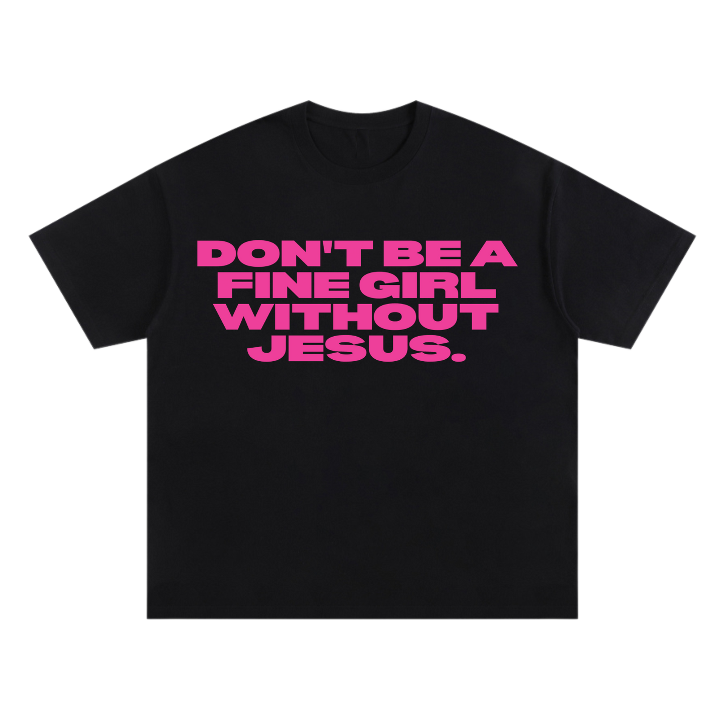 DON'T BE FINE WITHOUT JESUS TEE [BLACK] - DSC TOR