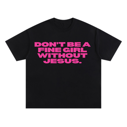 DON'T BE FINE WITHOUT JESUS TEE [BLACK] - DSC TOR
