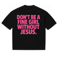 FINE GIRL WITH JESUS TEE [BLACK] - DSC TOR