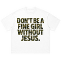 FINE GIRL WITH JESUS TEE [CAMO]
