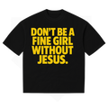 FINE GIRL WITH JESUS TEE [BLACK] - DSC TOR