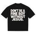 FINE BOY WITH JESUS TEE [BLACK/WHITE] - DSC TOR