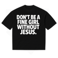 FINE GIRL WITH JESUS [BLACK/WHITE] - DSC TOR